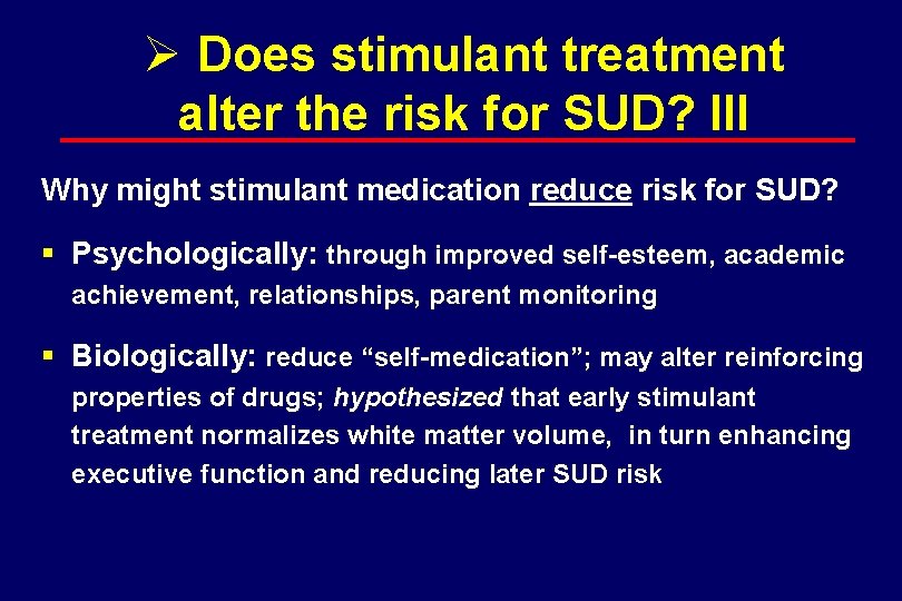 Ø Does stimulant treatment alter the risk for SUD? III Why might stimulant medication