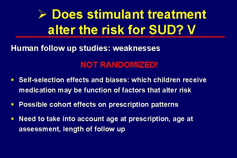 Ø Does stimulant treatment alter the risk for SUD? V Human follow up studies:
