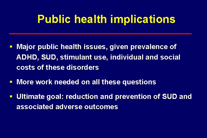 Public health implications § Major public health issues, given prevalence of ADHD, SUD, stimulant