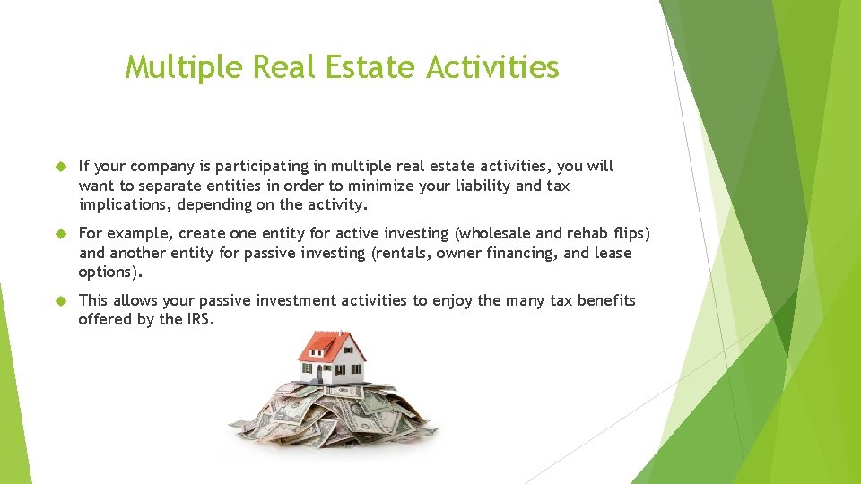 Multiple Real Estate Activities If your company is participating in multiple real estate activities,