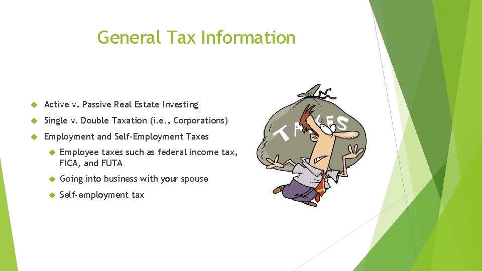 General Tax Information Active v. Passive Real Estate Investing Single v. Double Taxation (i.