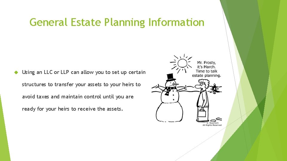 General Estate Planning Information Using an LLC or LLP can allow you to set