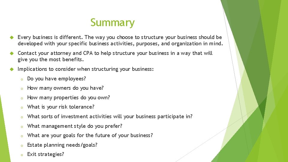 Summary Every business is different. The way you choose to structure your business should