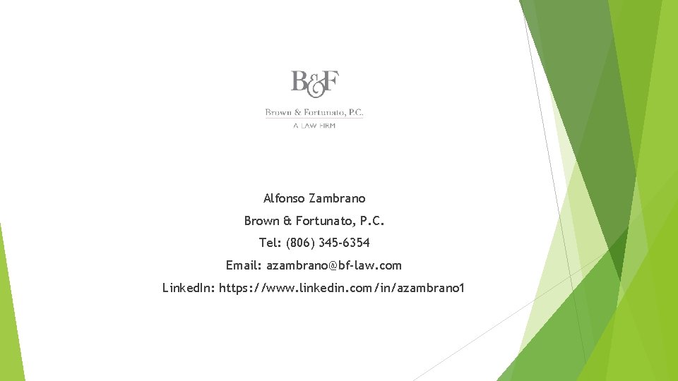 Alfonso Zambrano Brown & Fortunato, P. C. Tel: (806) 345 -6354 Email: azambrano@bf-law. com