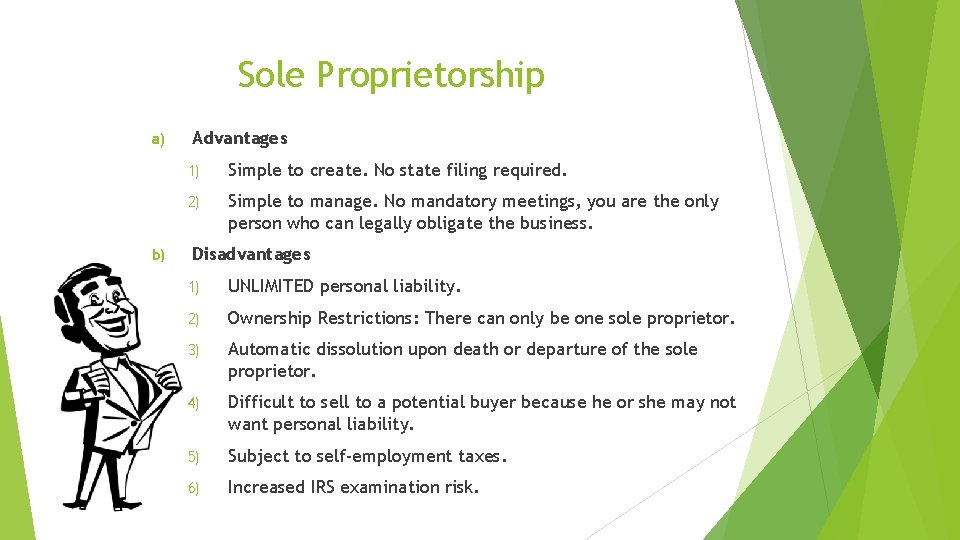 Sole Proprietorship a) b) Advantages 1) Simple to create. No state filing required. 2)