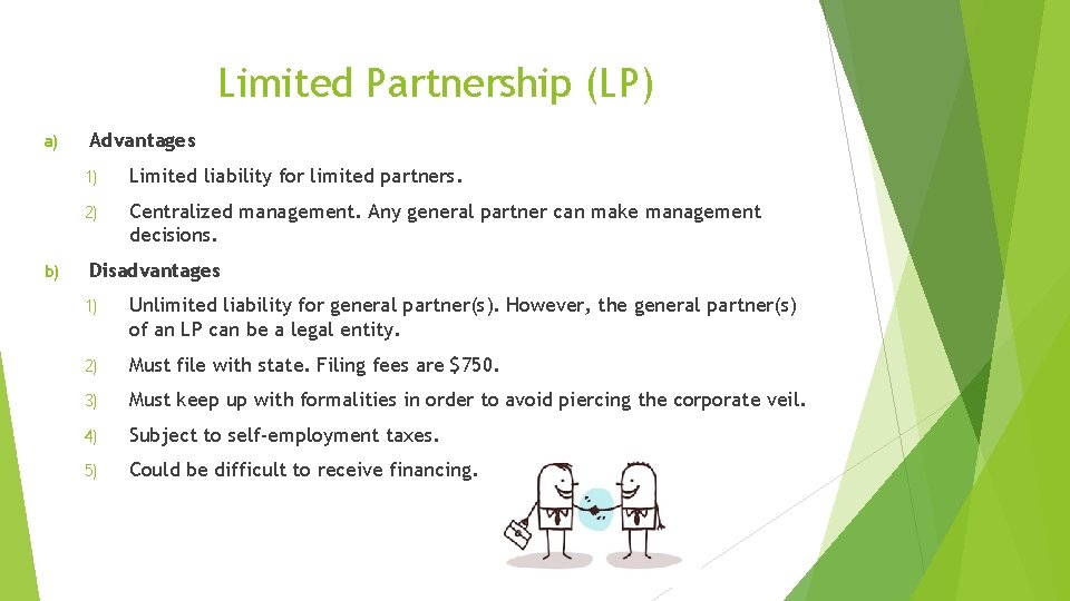 Limited Partnership (LP) a) b) Advantages 1) Limited liability for limited partners. 2) Centralized