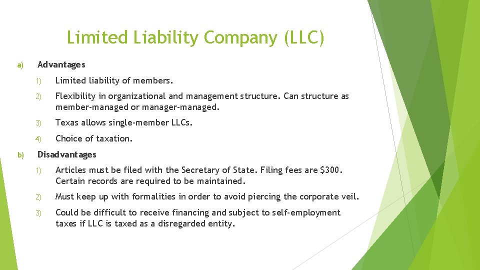 Limited Liability Company (LLC) a) b) Advantages 1) Limited liability of members. 2) Flexibility