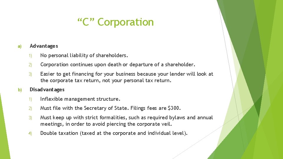“C” Corporation a) b) Advantages 1) No personal liability of shareholders. 2) Corporation continues