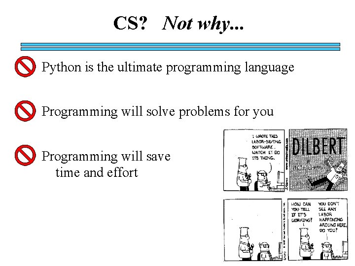 CS? Not why. . . Python is the ultimate programming language Programming will solve