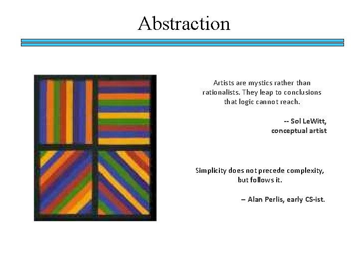 Abstraction Artists are mystics rather than rationalists. They leap to conclusions that logic cannot