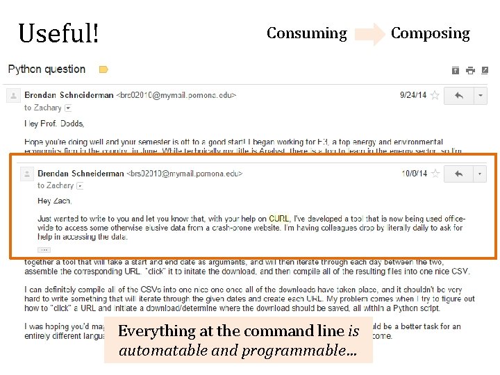 Useful! Consuming Everything at the command line is automatable and programmable… Composing 