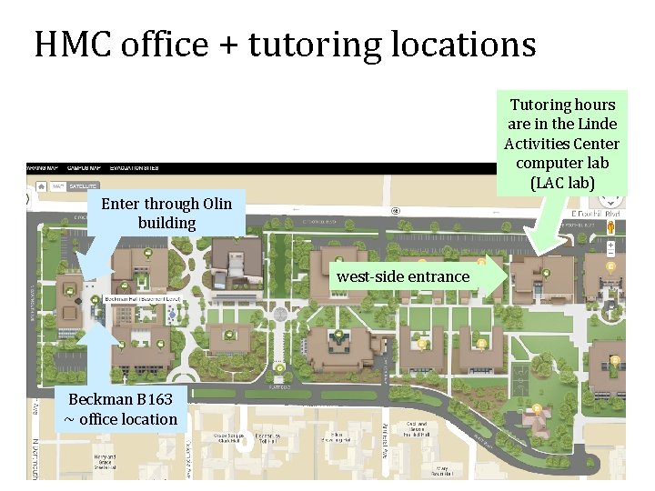 HMC office + tutoring locations Tutoring hours are in the Linde Activities Center computer
