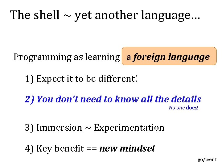 The shell ~ yet another language… Programming as learning a foreign language 1) Expect