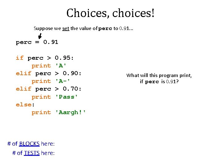 Choices, choices! Suppose we set the value of perc to 0. 91. . .