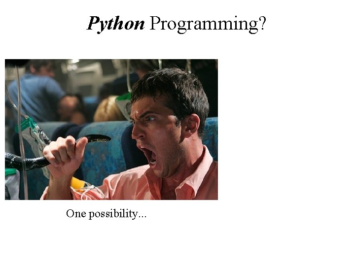 Python Programming? One possibility. . . 