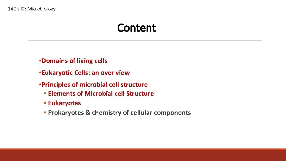 140 MIC: Microbiology Content • Domains of living cells • Eukaryotic Cells: an over