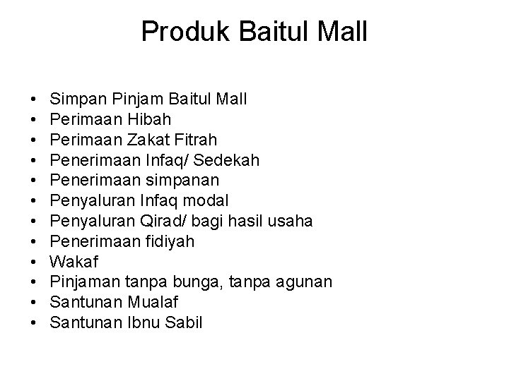 Produk Baitul Mall • • • Simpan Pinjam Baitul Mall Perimaan Hibah Perimaan Zakat