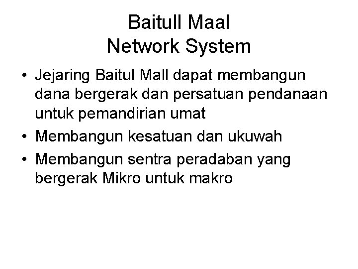 Baitull Maal Network System • Jejaring Baitul Mall dapat membangun dana bergerak dan persatuan