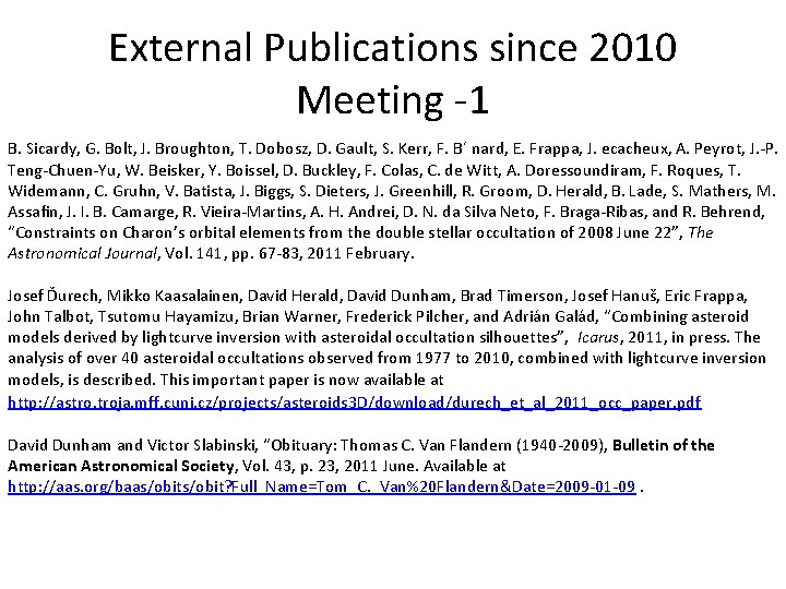 External Publications since 2010 Meeting -1 B. Sicardy, G. Bolt, J. Broughton, T. Dobosz,