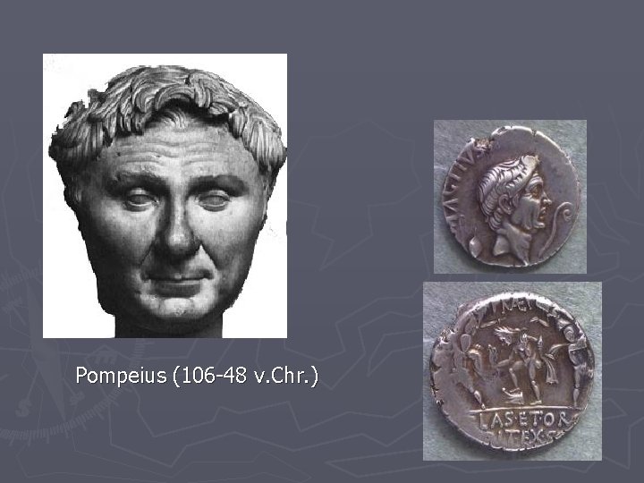 Pompeius (106 -48 v. Chr. ) 