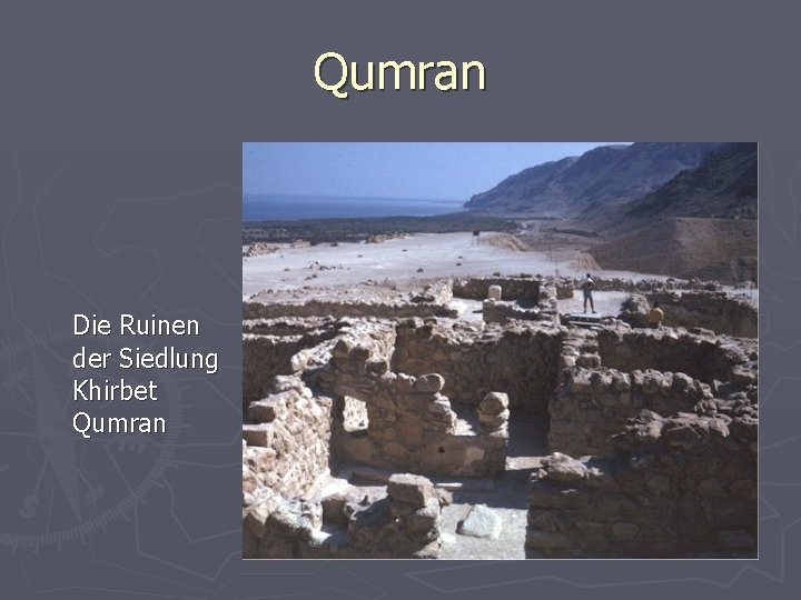 Qumran Die Ruinen der Siedlung Khirbet Qumran 