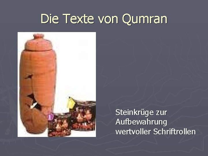 Die Texte von Qumran Steinkrüge zur Aufbewahrung wertvoller Schriftrollen 