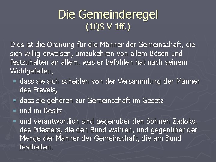 Die Gemeinderegel (1 QS V 1 ff. ) Dies ist die Ordnung für die