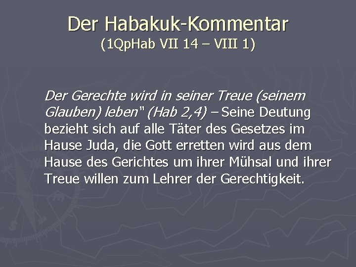 Der Habakuk-Kommentar (1 Qp. Hab VII 14 – VIII 1) Der Gerechte wird in