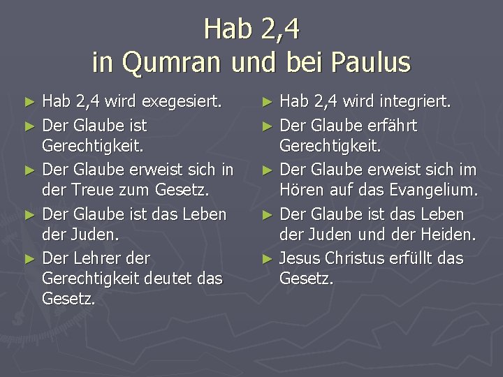 Hab 2, 4 in Qumran und bei Paulus Hab 2, 4 wird exegesiert. ►