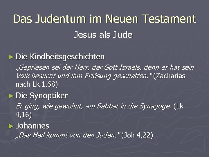 Das Judentum im Neuen Testament Jesus als Jude ► Die Kindheitsgeschichten „Gepriesen sei der