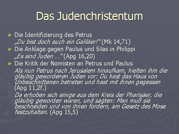 Das Judenchristentum ► Die Identifizierung des Petrus „Du bist doch auch ein Galiläer!“ (Mk