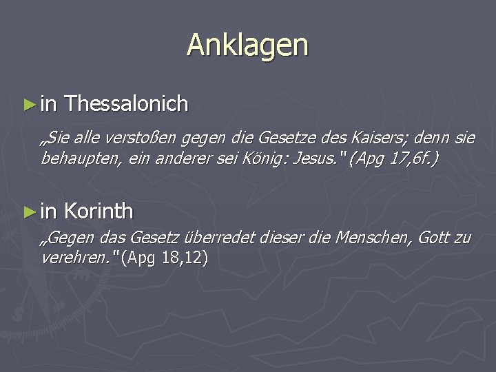 Anklagen ► in Thessalonich „Sie alle verstoßen gegen die Gesetze des Kaisers; denn sie