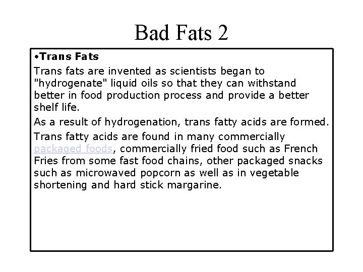 Bad Fats 2 • Trans Fats Trans fats are invented as scientists began to