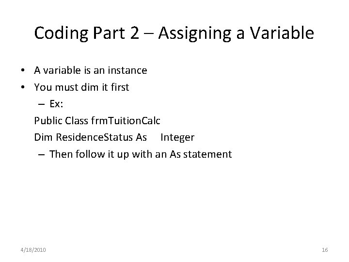 Coding Part 2 – Assigning a Variable • A variable is an instance • Coding Part 2 – Assigning a Variable • A variable is an instance •
