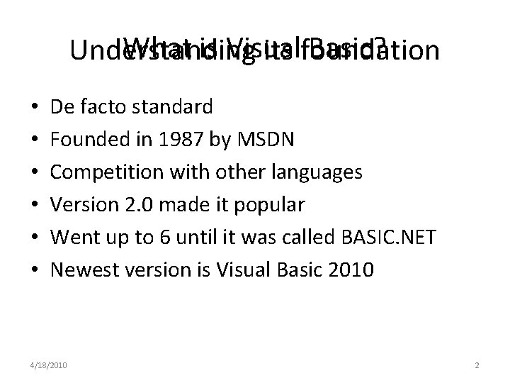 What is Visual Basic? Understanding its foundation • • • De facto standard Founded What is Visual Basic? Understanding its foundation • • • De facto standard Founded