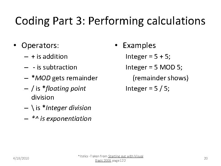 Coding Part 3: Performing calculations • Operators: • Examples + is addition - is Coding Part 3: Performing calculations • Operators: • Examples + is addition - is