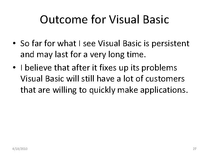 Outcome for Visual Basic • So far for what I see Visual Basic is Outcome for Visual Basic • So far for what I see Visual Basic is