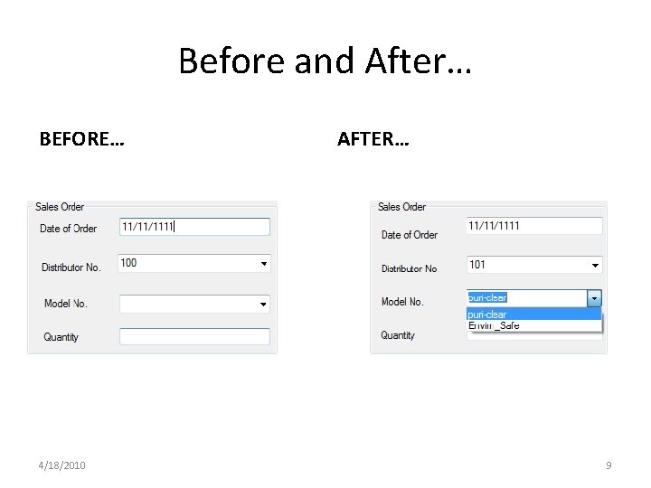 Before and After… BEFORE… 4/18/2010 AFTER… 9 Before and After… BEFORE… 4/18/2010 AFTER… 9