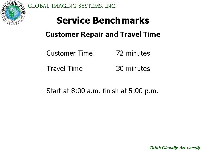 GLOBAL IMAGING SYSTEMS, INC. Service Benchmarks Customer Repair and Travel Time Customer Time 72