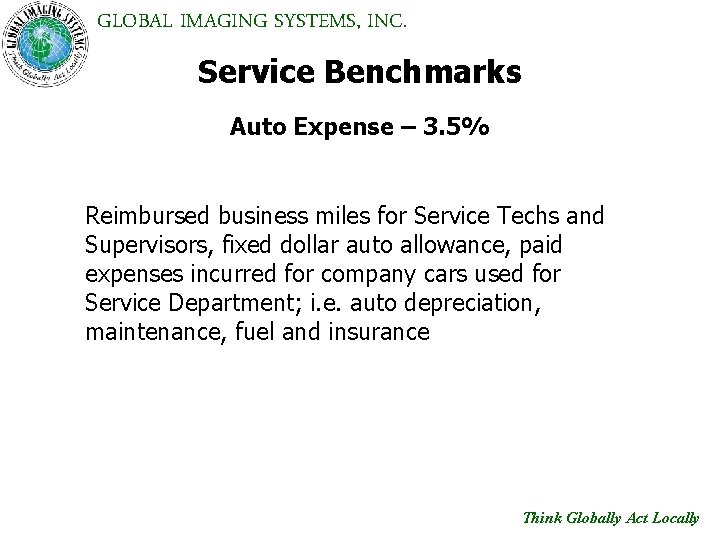 GLOBAL IMAGING SYSTEMS, INC. Service Benchmarks Auto Expense – 3. 5% Reimbursed business miles