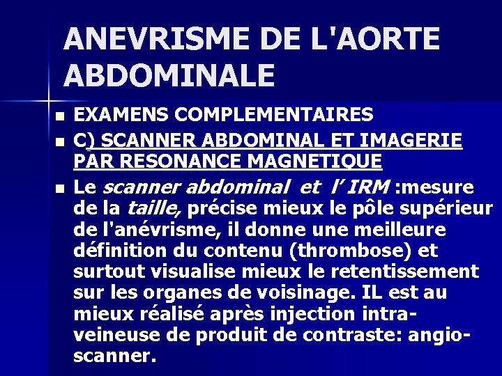 ANEVRISME DE L'AORTE ABDOMINALE n n n EXAMENS COMPLEMENTAIRES C) SCANNER ABDOMINAL ET IMAGERIE