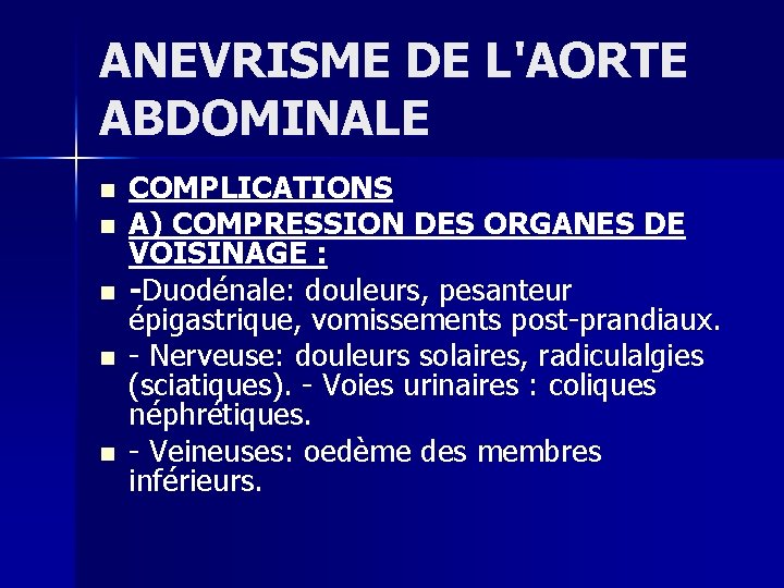 ANEVRISME DE L'AORTE ABDOMINALE n n n COMPLICATIONS A) COMPRESSION DES ORGANES DE VOISINAGE