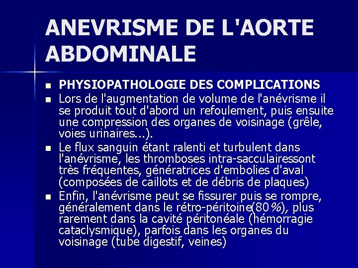 ANEVRISME DE L'AORTE ABDOMINALE n n PHYSIOPATHOLOGIE DES COMPLICATIONS Lors de l'augmentation de volume