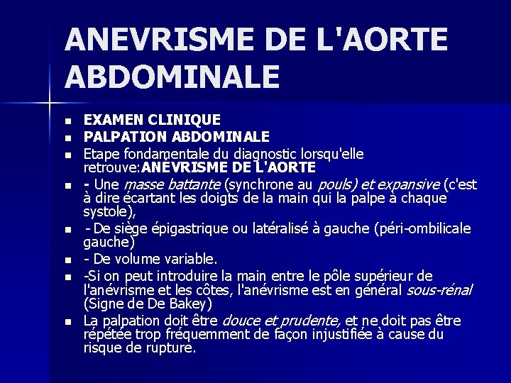 ANEVRISME DE L'AORTE ABDOMINALE n n n n EXAMEN CLINIQUE PALPATION ABDOMINALE Etape fondamentale