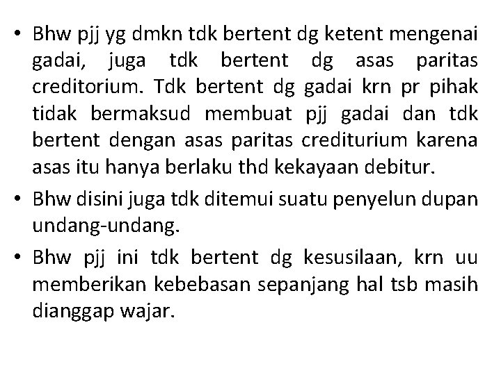  • Bhw pjj yg dmkn tdk bertent dg ketent mengenai gadai, juga tdk