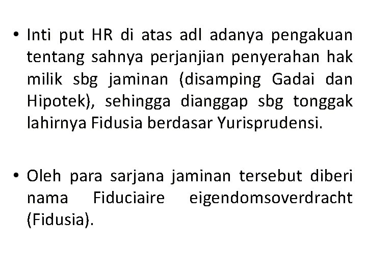  • Inti put HR di atas adl adanya pengakuan tentang sahnya perjanjian penyerahan