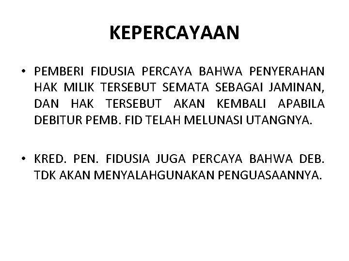 KEPERCAYAAN • PEMBERI FIDUSIA PERCAYA BAHWA PENYERAHAN HAK MILIK TERSEBUT SEMATA SEBAGAI JAMINAN, DAN