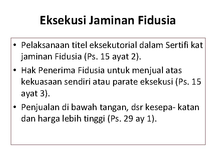 Eksekusi Jaminan Fidusia • Pelaksanaan titel eksekutorial dalam Sertifi kat jaminan Fidusia (Ps. 15