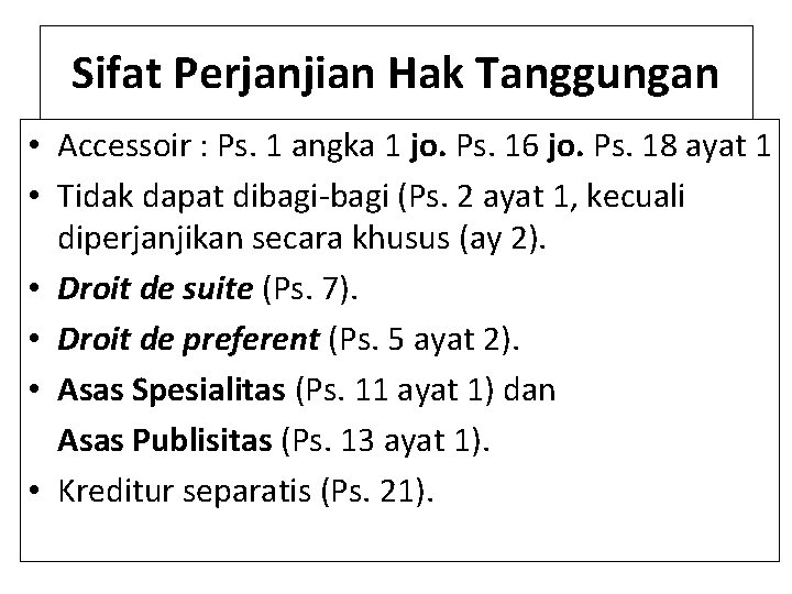 Sifat Perjanjian Hak Tanggungan • Accessoir : Ps. 1 angka 1 jo. Ps. 16