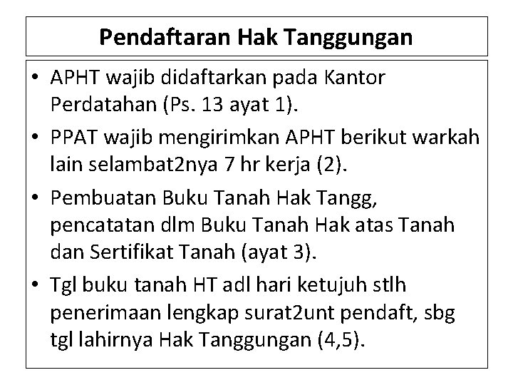 Pendaftaran Hak Tanggungan • APHT wajib didaftarkan pada Kantor Perdatahan (Ps. 13 ayat 1).